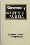 Raymond A. Zilinskas, Philippe Mauger - Biosecurity in Putin's Russia