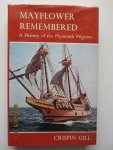 Gill, Crispin - Mayflower  Remembered. A  History  of  the  Plymouth  Pilgrims