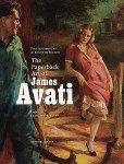 SCHREUDERS, PIET &  KENNETH FULTON. AVATI, JAMES. - The Paperback Art of James Avati. isbn 9789064505805