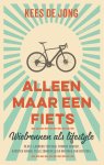Kees de Jong - Alleen maar een fiets Wielrennen als lifestyle Kees de Jong - Alleen maar een fiets Wielrennen als lifestyle