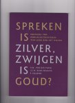 Ploeg, H.M. van der, Roos- Reuling, I.E.W - Spreken is zilver, zwijgen is goud ? / druk 1