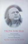 Ruchira Avatar Adi Da Samraj - Truth for real; selected readings from the wisdom-teaching of the divine world-teacher Ruchira Avatar Adi Da Samraj