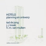 Ted de Jong, J.J. Braak, H.M. van Mulken - Hotels planning en ontwerp