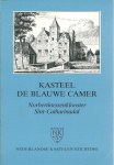Oirschot, Anton van - Kasteel De Blauwe Camer : Norbertinessenklooster Sint-Catharinadal  / de ontwikkeling in de tegenwoordige tijd is beschreven door de gemeenschap Sint-Catharinadal ; red.: J.G.N. Renaud en A.I.J.M. Schellart