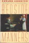 Shorter, Edward - Bedside manners : the troubled history of doctors and patients
