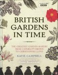 CAMPBELL, Katie - British Gardens in Time. The Greatest Garden Makers from Capability Brown to Christopher Lloyd.