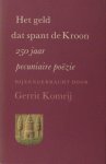 Komrij, Gerrit (verzameld door). - Het geld dat spant de Kroon. 250 jaar pecuniaire poëzie