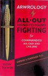 Perrigard, Gordon E. - Arwrology: All-Out Hand-To-Hand Fighting for Commandos, Military, and Civilians Perrigard, Gordon E. - Arwrology: All-Out Hand-To-Hand Fighting for Commandos, Military, and Civilians