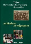 Redactie: J. Bakker-Rietman - 75 jaar Hervormde Schoolvereniging Genemuiden tot kinderen en erfgenamen 1919 - 1994
