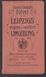 Eduard Gaebler - Fuhrer durch Leipzigs engere und weitere Umgebung Eduard Gaebler - Fuhrer durch Leipzigs engere und weitere Umgebung