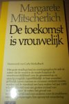 Mitscherlich, Margarete - De toekomst is vrouwelijk.