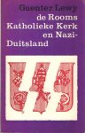 Lewy, Guenter - De Rooms Katholieke kerk en Nazi-Duitsland.
