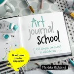 Marieke Blokland - Art journal school [365 dagen tekenen & schilderen]. Nooit meer zonder inspiratie!