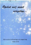 Vries .J.de - opdat wij nooit vergeten .het verzet in wolvega en omstreken 1940-1945