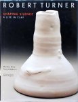 Marsha Miro - Robert Turner : Shaping Silence - A Life in Clay