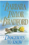 Taylor Bradford, Barbara - Dangerous to know