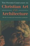 Linda Lefevre Murray, Peter Murray - The Oxford Companion to Christian Art and Architecture