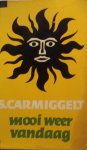Carmiggelt, S. - Mooi weer vandaag