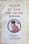 P. Joseph Van Oost - Au Pays des Ortos ( Mongolie )