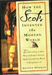 Arthur Herman - How the Scots Invented the Modern World