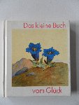 Schonermark, von - Das kleine Buch vom Glük. Mit 18 Bildern von Schonermark