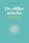 BERG, FLORIS VAN DEN. - De olijke atheïst. Filosoferen over de waan van religie.