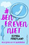 Elyssa Friedland - #benerevenniet er is leven na je smartphone