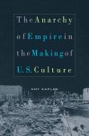 Amy Kaplan - (1) The Anarchy Of Empire In The Making Of U.S. Culture