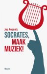 Jos Kessels - Socrates, maak muziek!