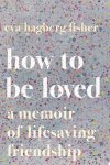 Eva Hagberg Fisher - How to Be Loved