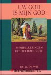 Wit, Ds. W. de - Uw God is mijn God - 30 Bijbellezingen uit het boek Ruth