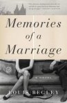 Begley, Louis - Memories of a Marriage
