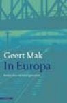 G. Mak - In Europa - Auteur: Geert Mak reizen door de twintigste eeuw