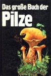ENGEL, F.M. - Das grosse Buch der Pilze. Eine Pilzkunde