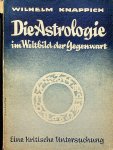 Knappich, Wilhelm - Die Astrologie im Weltbild der Gegenwart. Eine kritische Untersuchung