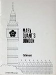 Ernestine Carter 156652 - Mary Quant's London Catlogue. Catalogoe of Mary Quant Dresses in the Exhibition 'Mary Quant's London' Held at the London Museum, Kensington Palace. 29 November 1973-30 June 1974