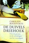 Roodvoets , Carolien . [ isbn 9789068341898 ]  inv  3316 - De  Duivels  Driehoek . ( Over de gevaren en de verleidingen van het vreemdgaan . ) Overspel in de relatie .  )  Over de gevaren en de verleidingen van het vreemdgaan Vreemdgaan is een fenomeen dat onze fantasie prikkelt. Waarom is de verleiding