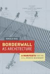 Ronald Rael 188491 - Borderwall as architecture A Manifesto for the U.S.-Mexico Boundary