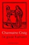 Charmaine Craig 52657 - De goede Katharen Een roman over ketterij