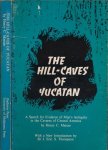 Mercer, Henry C - The Hill-Caves of Yucatan: A search for evidence of man's antiquity in the caverns of Central America Mercer, Henry C - The Hill-Caves of Yucatan: A search for evidence of man's antiquity in the caverns of Central America