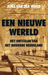Auke van der Woud - De Nieuwe Wereld