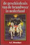 Broeshart, A.C. - De geschiedenis van de brandweer in Nederland