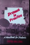 Spalding, Peter - Drama in Practice. A Handbook for Students