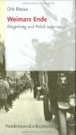 Dirk Blasius - Weimars Ende: Bürgerkrieg und Politik, 1930 - 1933