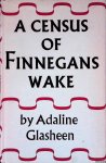 Glasheen, Adaline - A Census of Finnegans Wake: An Index of the Characters and Their Roles.