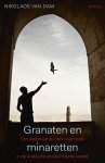 Nikolaos van Dam - Granaten en minaretten Een diplomaat op zoek naar vrede in de Arabische en islamitische wereld.