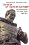 Jozef T. Devreese en Guido Vanden Berghe - ‘Wonder en is gheen wonder.’ De geniale wereld van Simon Stevin. 1548-1620
