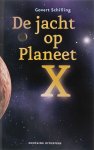 Govert Schilling - De jacht op planeet X Sterrenkundigen ontdekken de buitendelen van het zonnestelsel