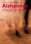 Cécile Huguenin - Alzheimer mon amour een verhaal van liefde en verlies