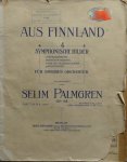 Palmgren, Selim: - Aus Finnland. Vier symphonische Bilder für grosses Orchester. Op. 24.